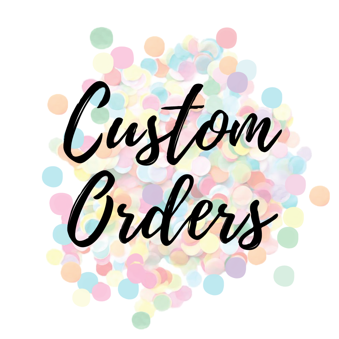 Custom Orders