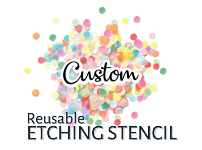 Custom ETCHING Stencil