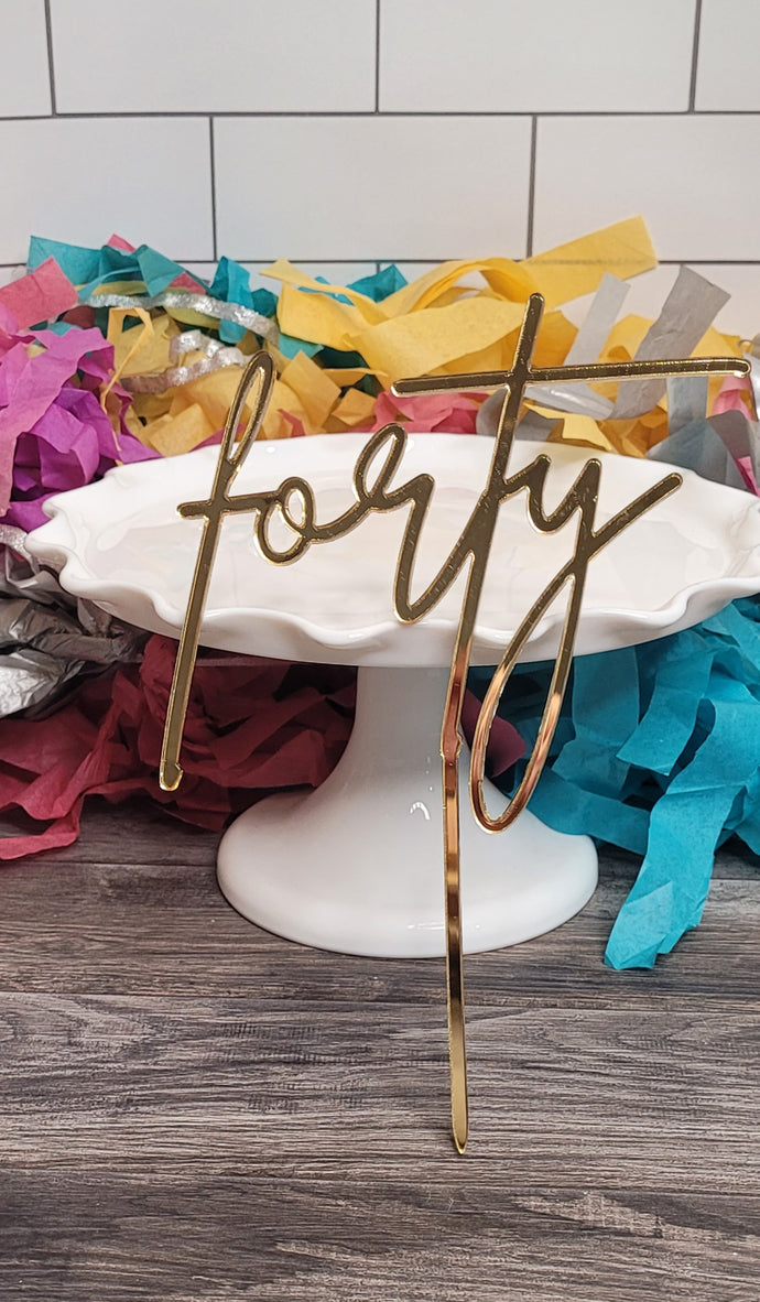 Forty - Signature Font - Acrylic Cake Topper