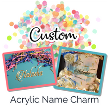 Load image into Gallery viewer, Custom Acrylic Name Charm
